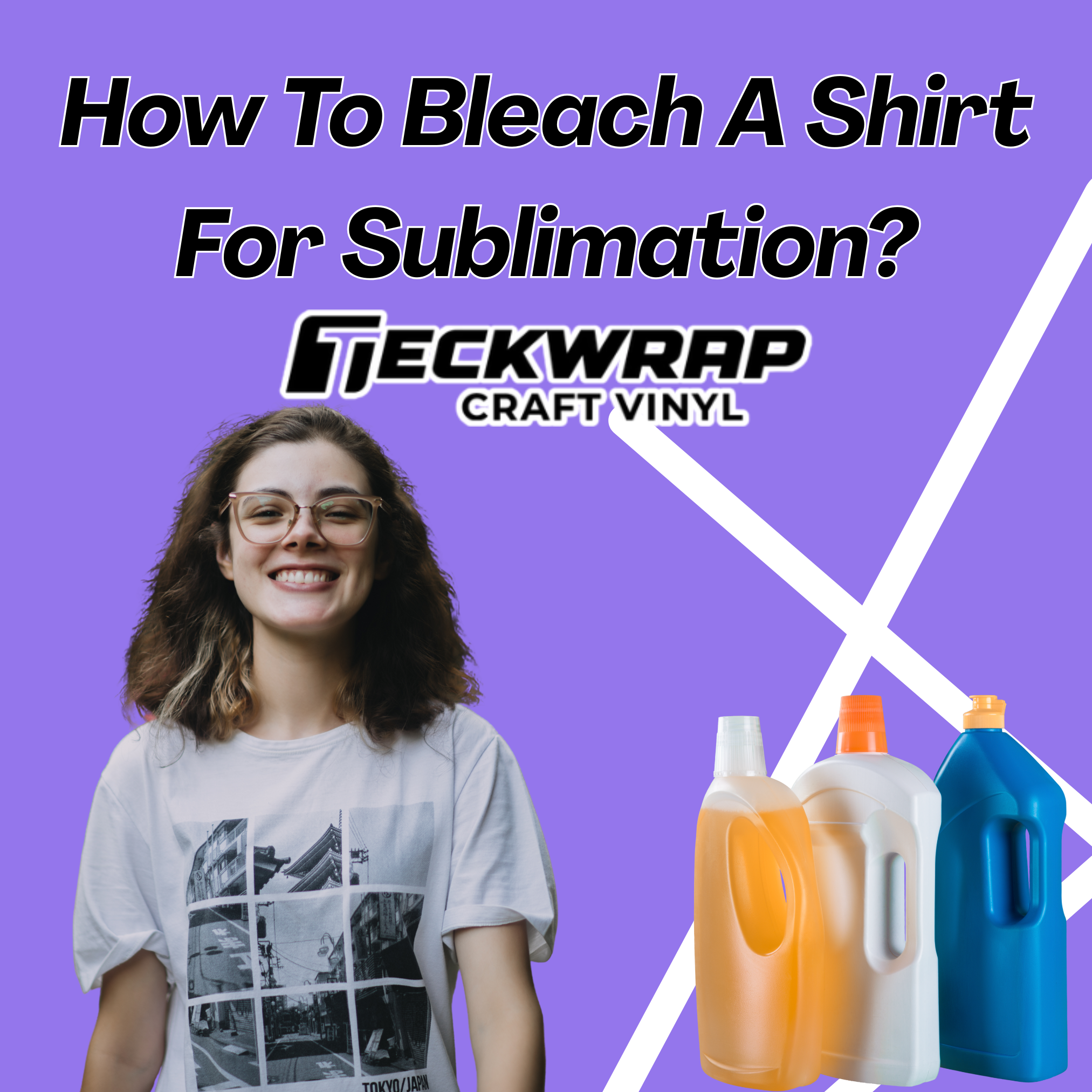 Smiling woman in white graphic tee, colorful bleach bottles, and "How to Bleach a Shirt for Sublimation?" text on purple background with white lines.