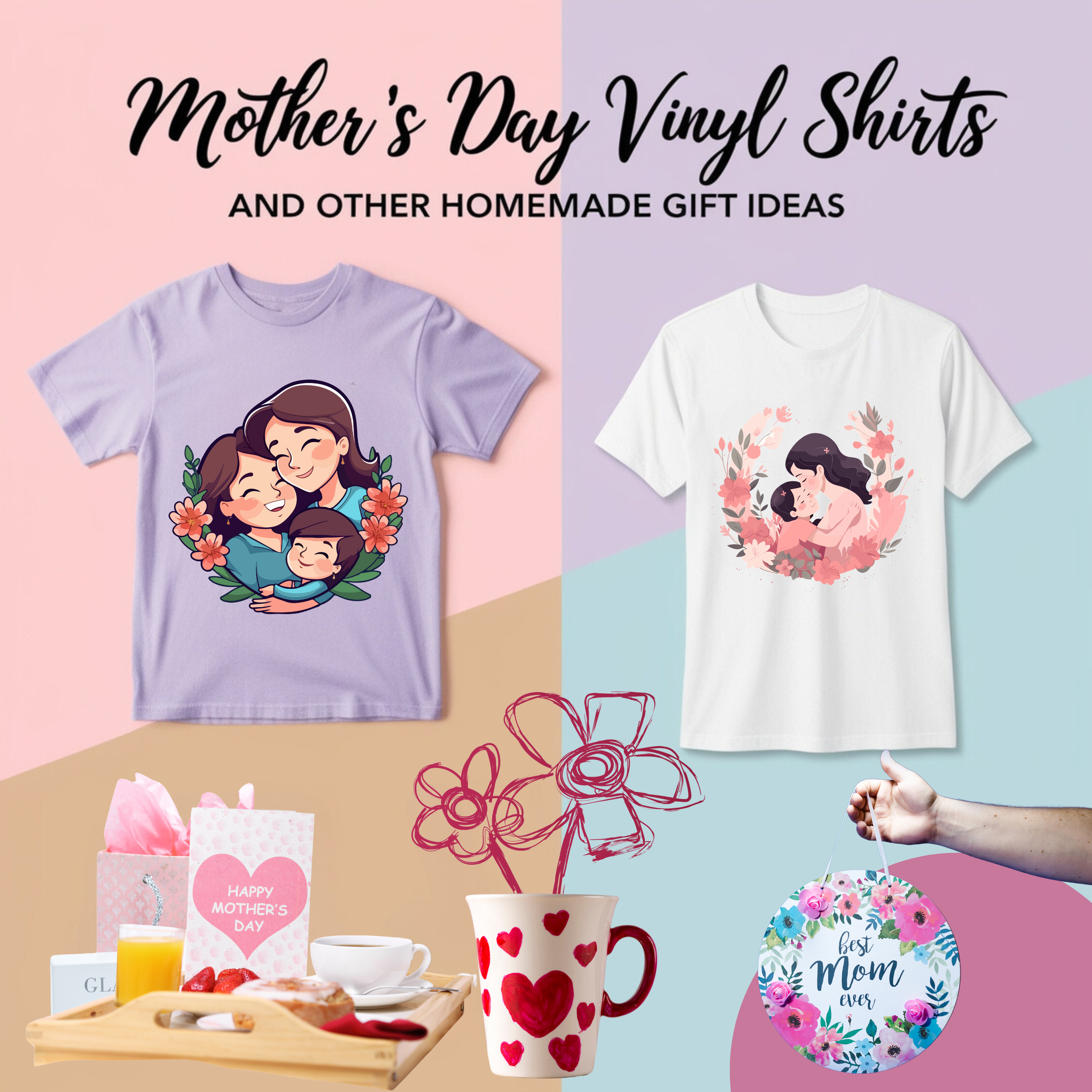 Mother’s Day Vinyl Shirt and Other Homemade Gift Ideas